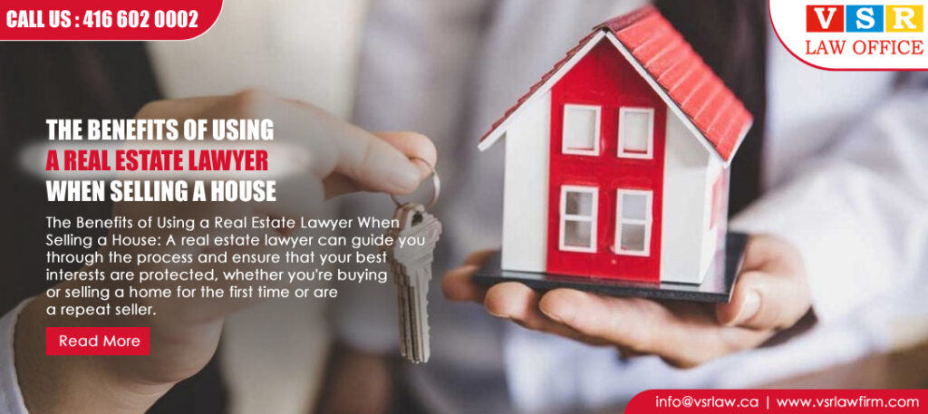 The Benefits of Using a Real Estate Lawyer When Selling a House